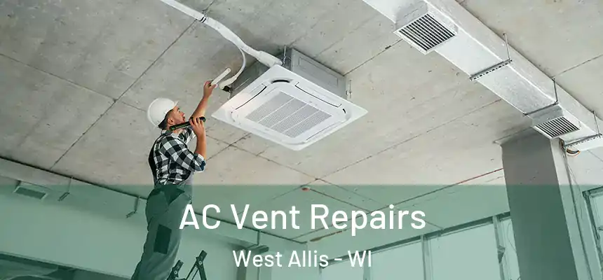 AC Vent Repairs West Allis - WI