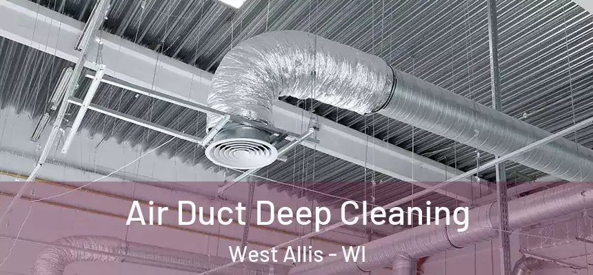  Air Duct Deep Cleaning West Allis - WI