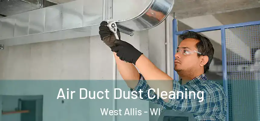  Air Duct Dust Cleaning West Allis - WI