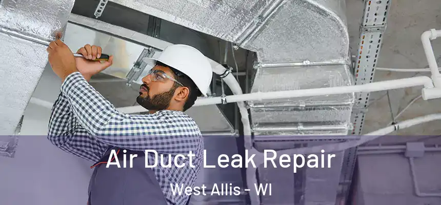  Air Duct Leak Repair West Allis - WI