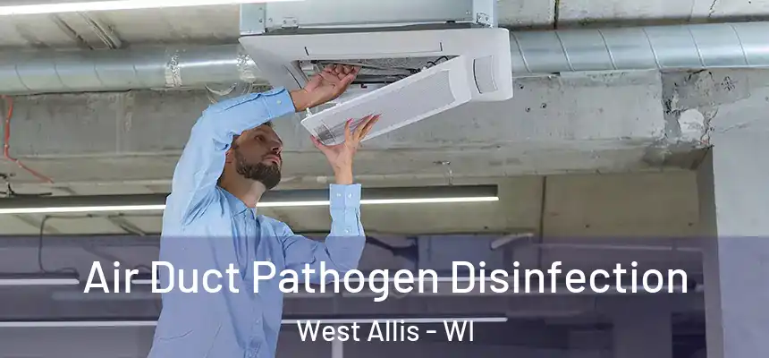  Air Duct Pathogen Disinfection West Allis - WI