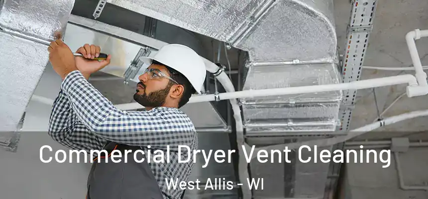  Commercial Dryer Vent Cleaning West Allis - WI
