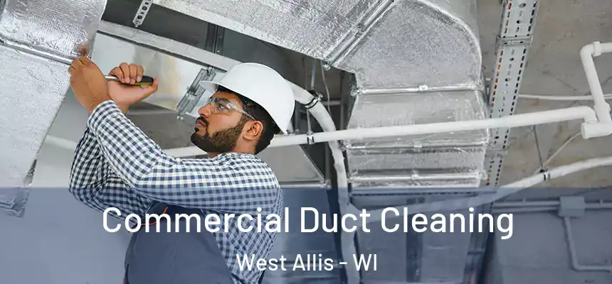 Commercial Duct Cleaning West Allis - WI