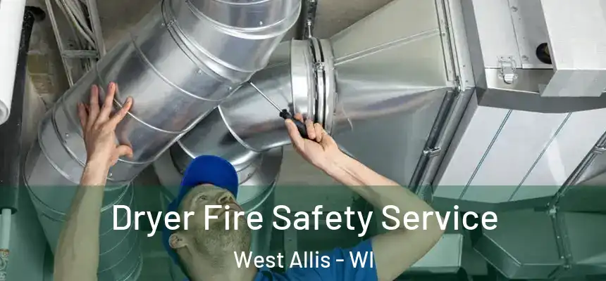 Dryer Fire Safety Service West Allis - WI