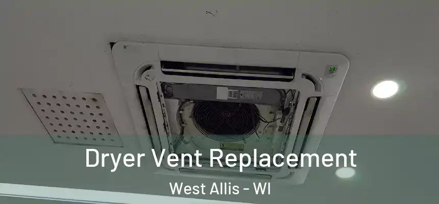 Dryer Vent Replacement West Allis - WI