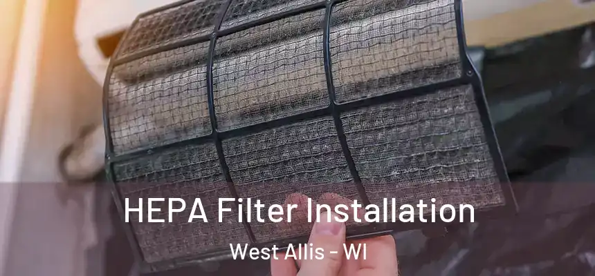  HEPA Filter Installation West Allis - WI