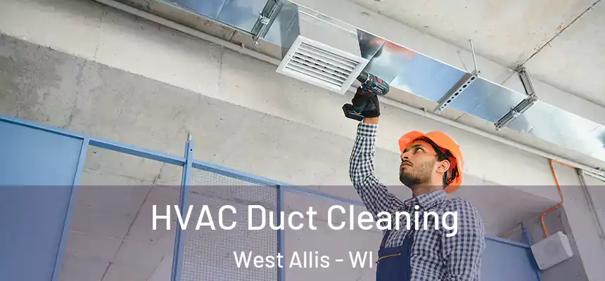  HVAC Duct Cleaning West Allis - WI