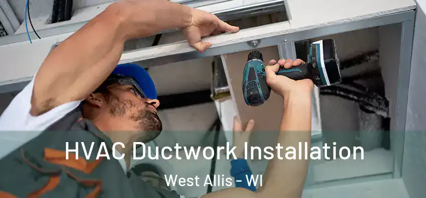  HVAC Ductwork Installation West Allis - WI