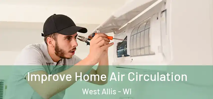  Improve Home Air Circulation West Allis - WI