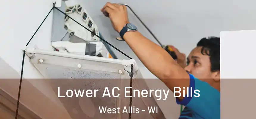 Lower AC Energy Bills West Allis - WI