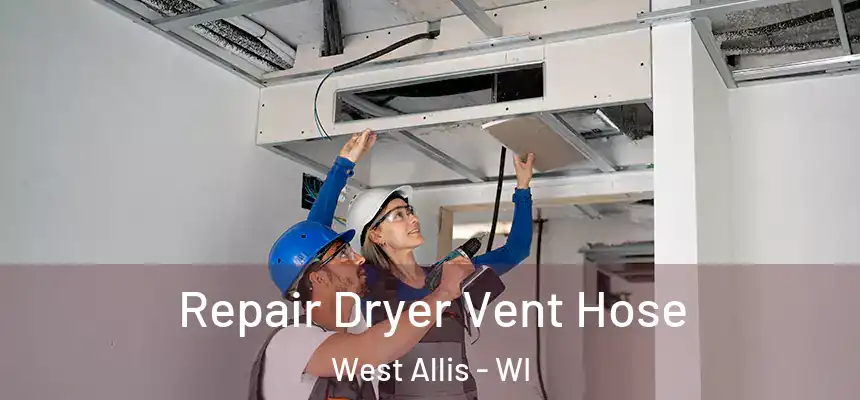  Repair Dryer Vent Hose West Allis - WI