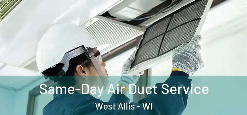 Same-Day Air Duct Service West Allis - WI