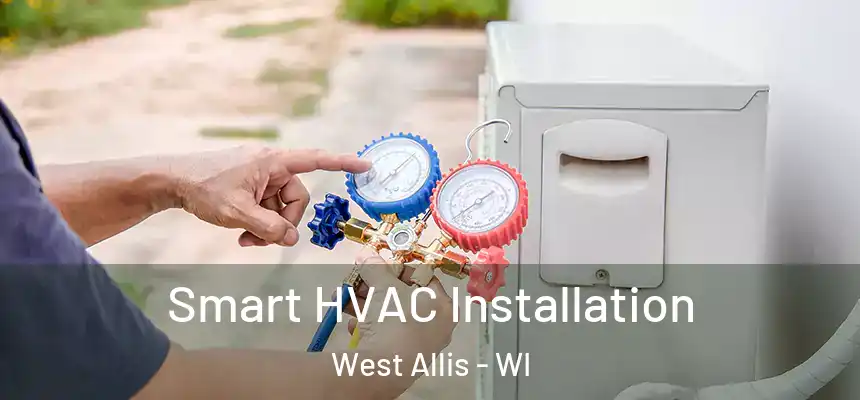  Smart HVAC Installation West Allis - WI