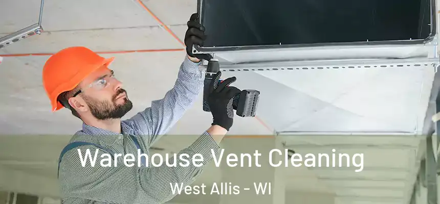  Warehouse Vent Cleaning West Allis - WI